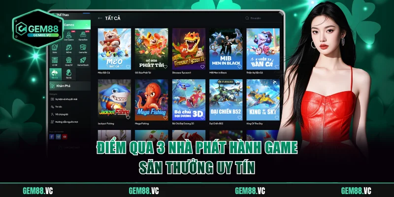 Điểm qua 3 nhà phát hành game săn thưởng uy tín