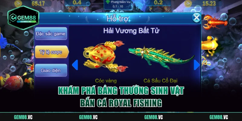 Khám phá bảng thưởng sinh vật bắn cá Royal Fishing