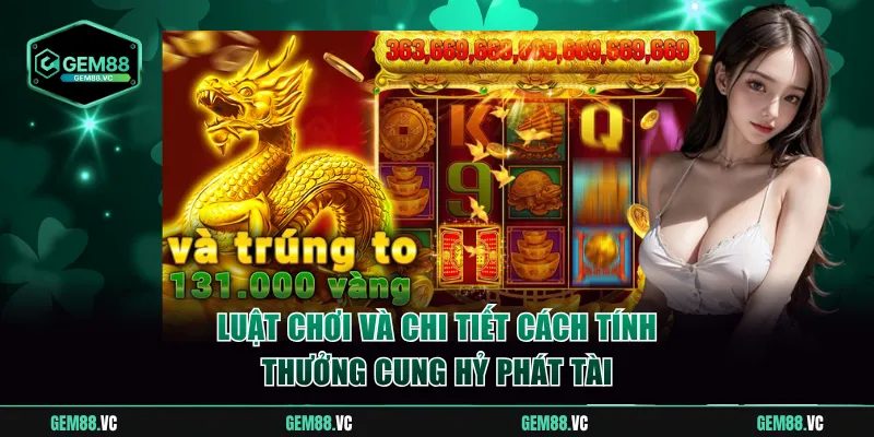 Luật chơi và chi tiết cách tính thưởng