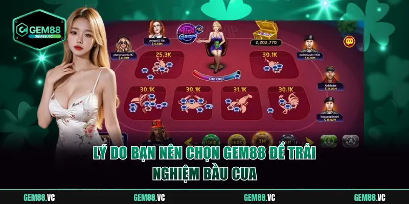 Lý do bạn nên chọn GEM88 để trải nghiệm bầu cua