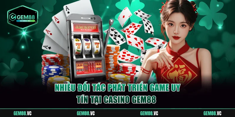 Nhiều đối tác phát triển game uy tín tại Casino GEM88
