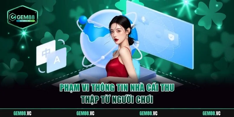 Phạm vi thông tin nhà cái thu thập từ người chơi