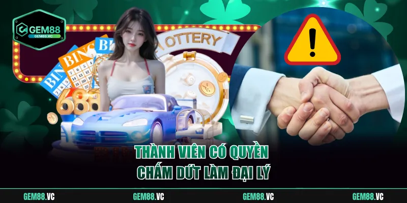 Thành viên có quyền chấm dứt làm đại lý