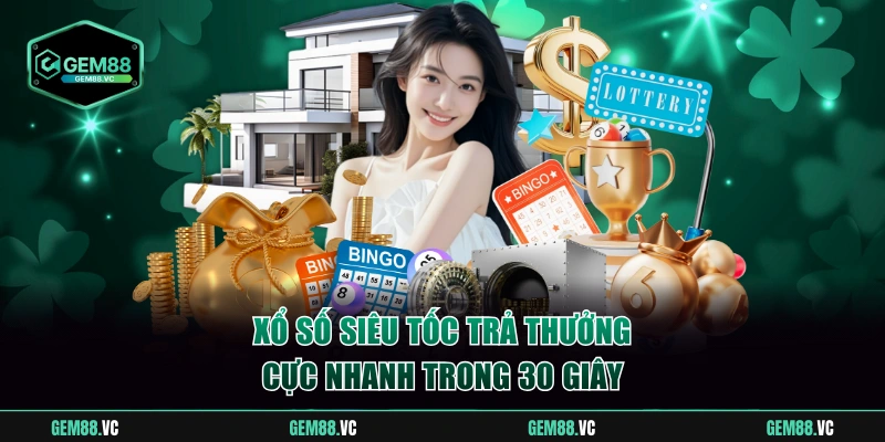 Xổ số siêu tốc trả thưởng cực nhanh trong 30 giây